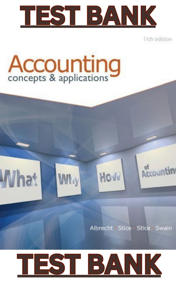 TEST BANK for Accounting Concepts and Applications (International Edition), 11th Edition by James Stice, Earl Stice, Steve Albrecht & Swain