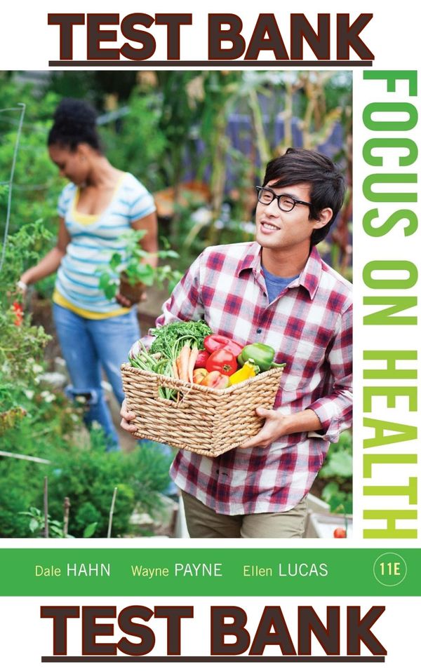 TEST BANK for Focus on Health, 11th Edition by Dale Hahn, Wayne Payne & Ellen Lucas