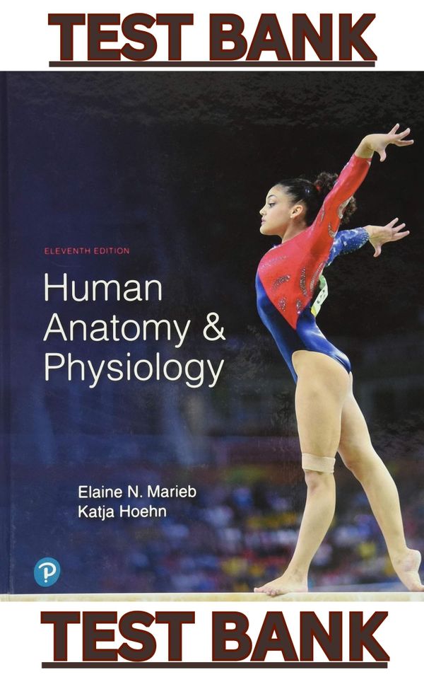 TEST BANK for Human Anatomy & Physiology 11th Edition by Elaine Marieb & Katja Hoehn