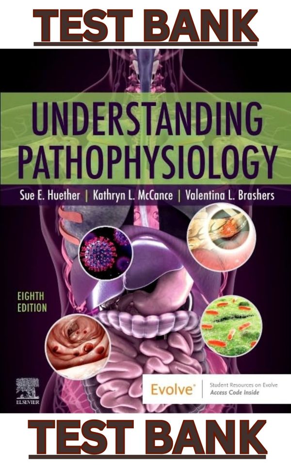 TEST BANK for Understanding Pathophysiology 8th Edition by Sue Huether, Kathryn McCance & Valentina Brashers