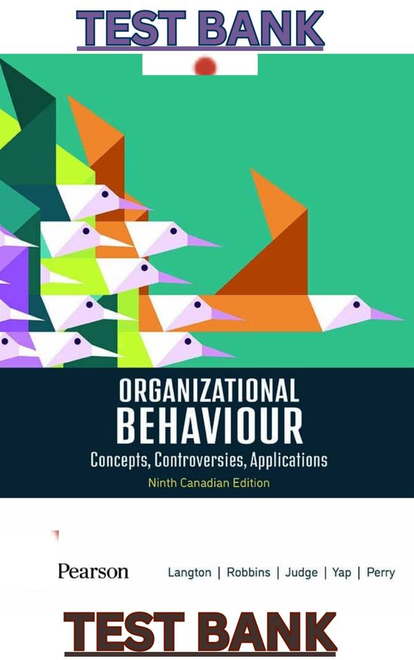TEST BANK for Organizational Behaviour 9th Canadian Edition by Langton, Robbins, Judge, Yap & Perry