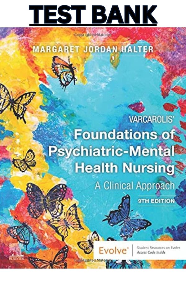 TEST BANK for Varcarolis Foundations of Psychiatric-Mental Health Nursing 9th Edition by Halter Margaret