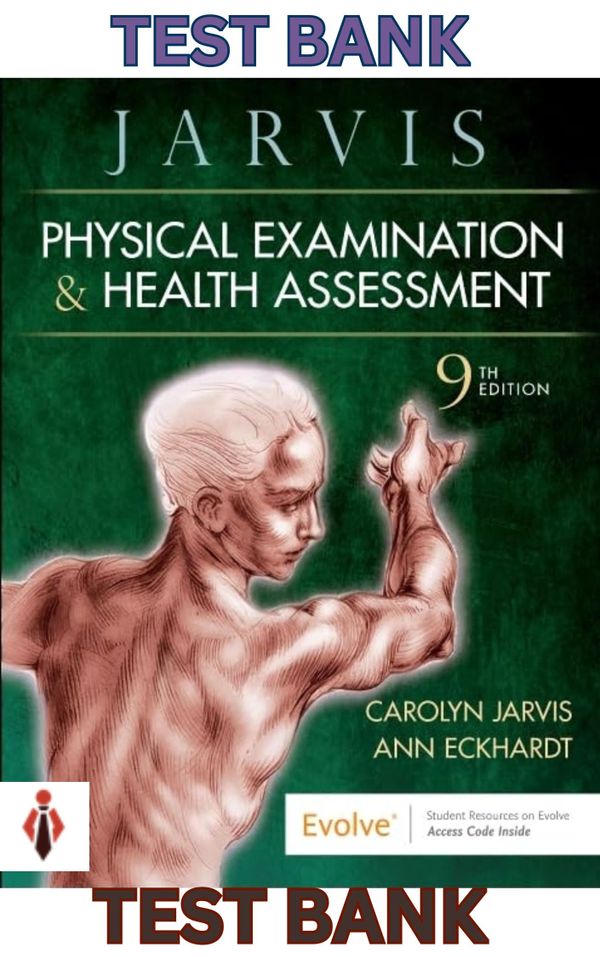 TEST BANK for Physical Examination and Health Assessment 9th Edition by Carolyn Jarvis; Ann Eckhardt