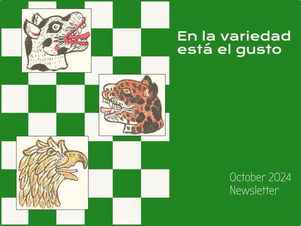 The text says, "En la variedad está el gusto," and "October 2024 Newsletter" with three depictions of Aztec animals