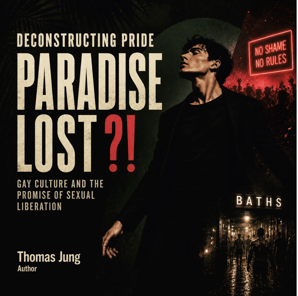 Paradise Lost?! Gay Culture and the Promise of Sexual Liberation