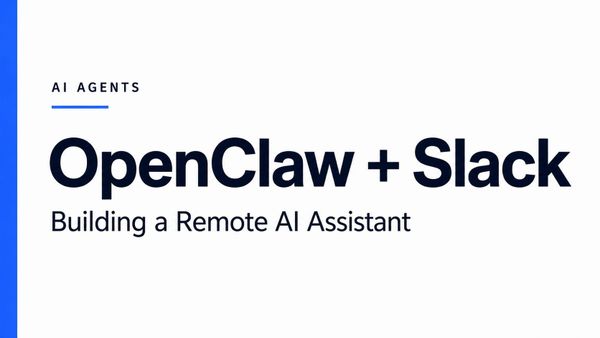 How I Connected OpenClaw with Slack to Build a Remote AI Assistant
