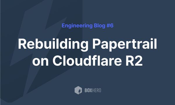 BoxHero Engineering Blog: Rebuliding Papertrail on Cloudflare R2