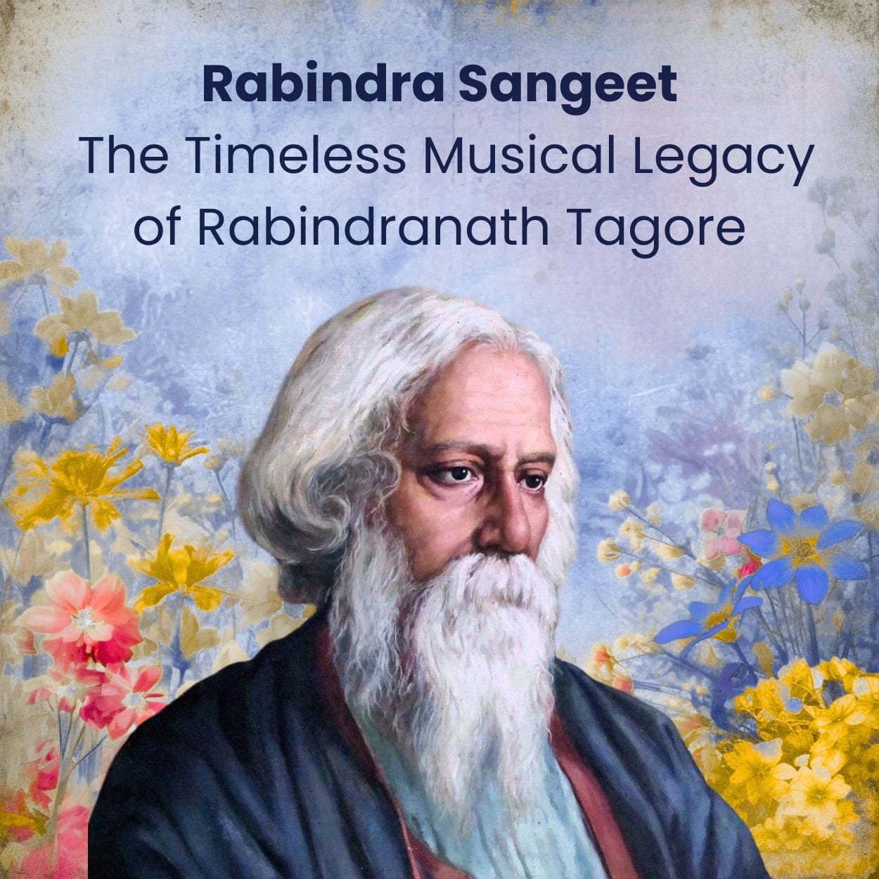 Rabindra Sangeet: The Timeless Musical Legacy of Rabindranath Tagore