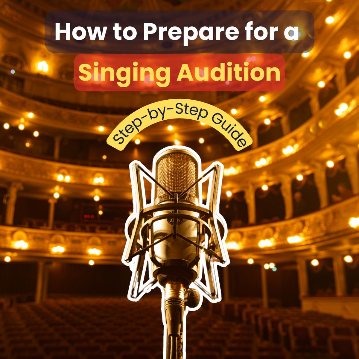 How to Prepare for a Singing Audition: Step-by-Step Guide