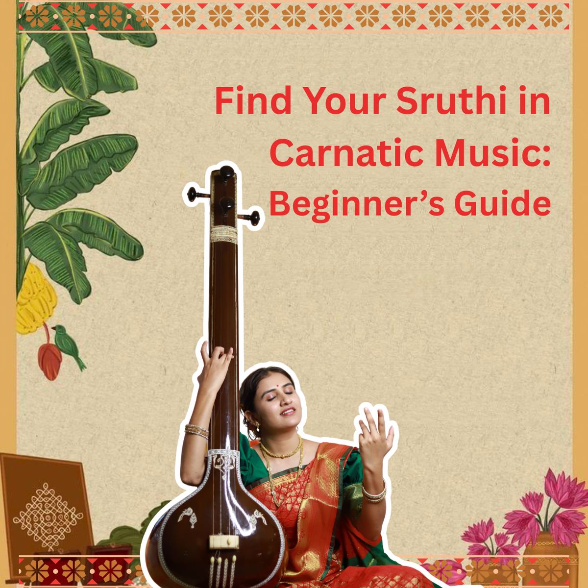 Find Your Sruthi in Carnatic Music: Beginner’s Guide