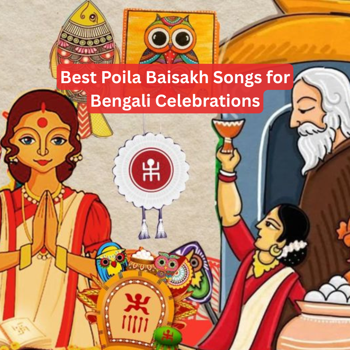 Best Poila Baisakh Songs for Bengali Celebrations