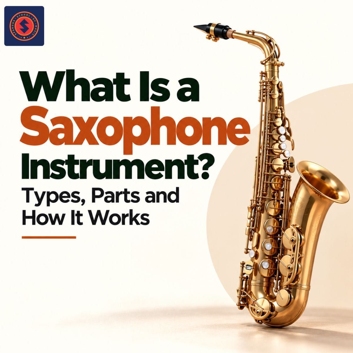 What Is a Saxophone Instrument? Types, Parts and How It Works