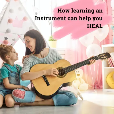 MUSIC THERAPY: HOW LEARNING AN INSTRUMENT CAN HELP YOU HEAL