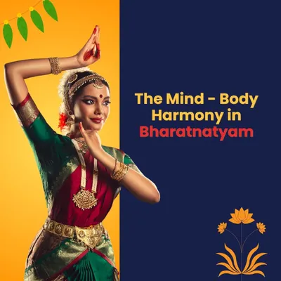 The Mind - Body Harmony in Bharatnatyam
