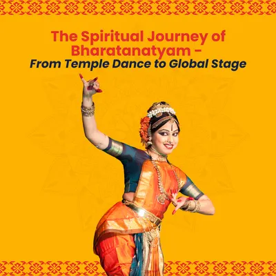 The Spiritual Journey of Bharatanatyam - From Temple Dance to Global Stage