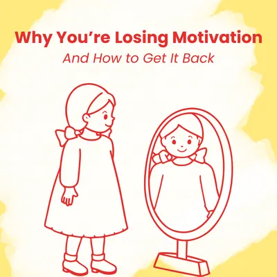 Why You’re Losing Motivation And How to Get It Back