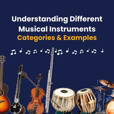 Understanding Different Musical Instruments: Categories & Examples
