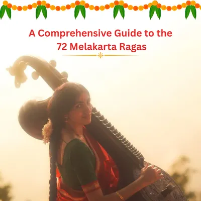 A Comprehensive Guide to the 72 Melakarta Ragas
