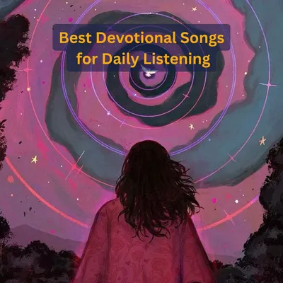 Best Devotional Songs for Daily Listening