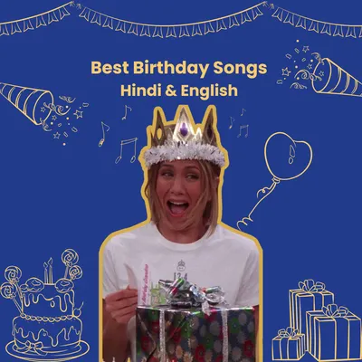 Best Birthday Songs Hindi & English (Updated List)