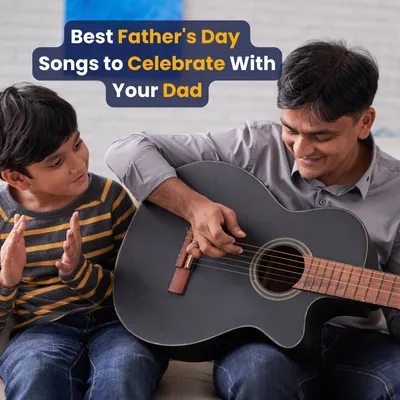 Best Father's Day Songs to Celebrate With Your Dad