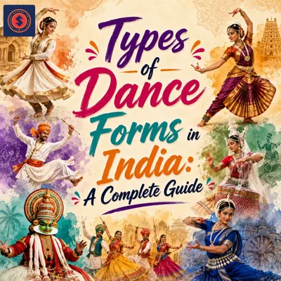 Types of Dance Forms in India: A Complete Guide