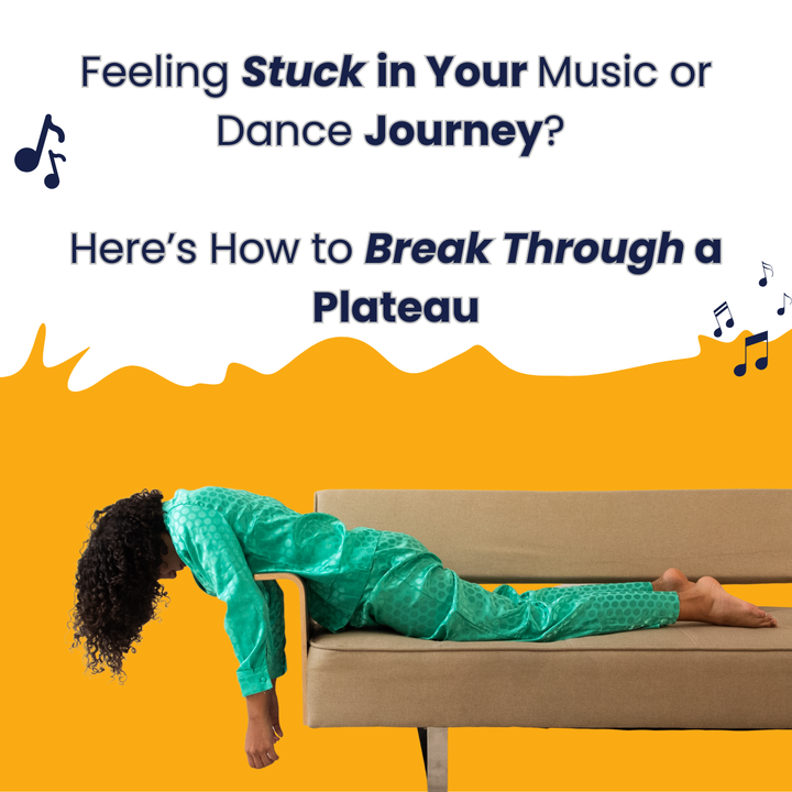 Feeling Stuck in Your Music or Dance Journey? Here’s How to Break Through a Plateau