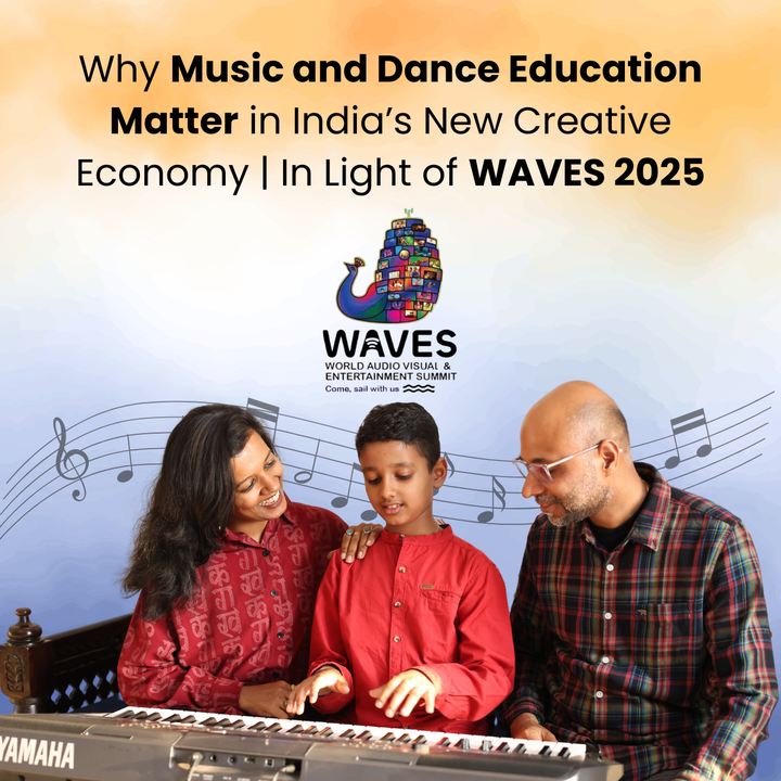 Why Music and Dance Education Matter in India’s New Creative Economy | In Light of WAVES 2025
