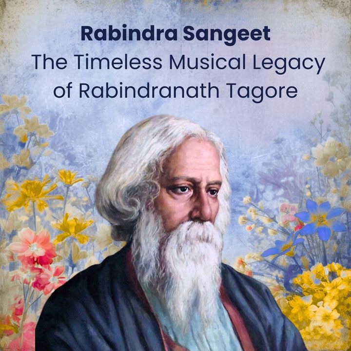 Rabindra Sangeet: The Timeless Musical Legacy of Rabindranath Tagore
