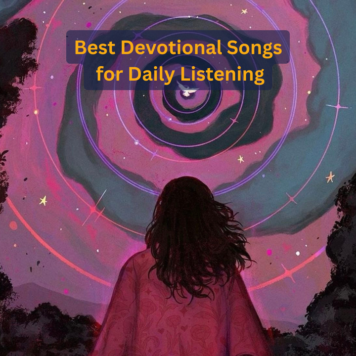 Best Devotional Songs for Daily Listening