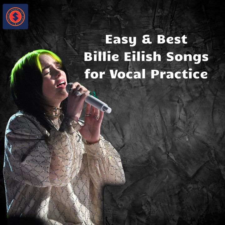 Easy & Best Billie Eilish Songs for Vocal Practice