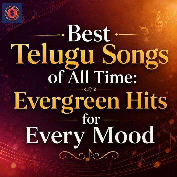 Best Telugu Songs of All Time: Evergreen Hits for Every Mood