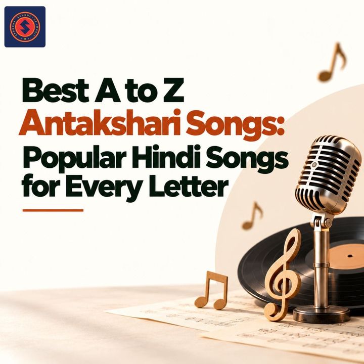 Best A to Z Antakshari Songs: Popular Hindi Songs for Every Letter