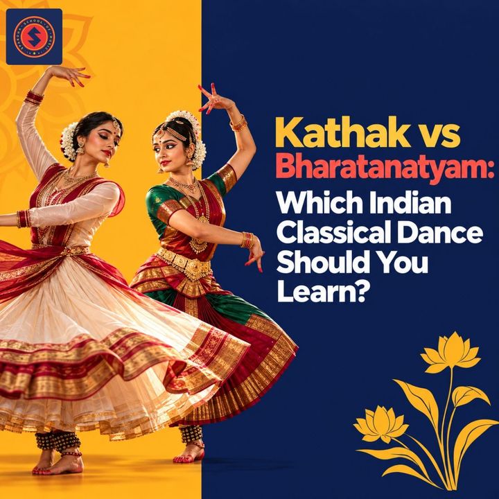 Kathak vs Bharatanatyam: Which Indian Classical Dance Should You Learn?