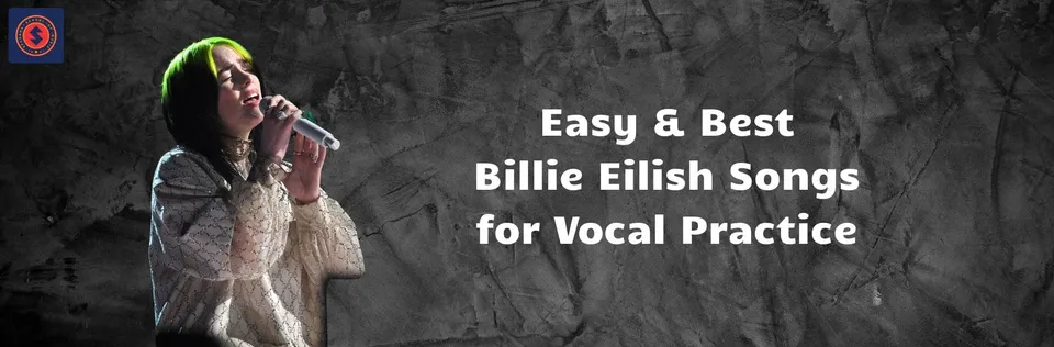 Easy & Best Billie Eilish Songs for Vocal Practice