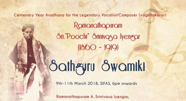 Ramanathapuram Sri. Poochi Srinivasa Iyengar, "Tribute to legend -3 days Concert Series on from 9th-11th March 2018 at SIFAS