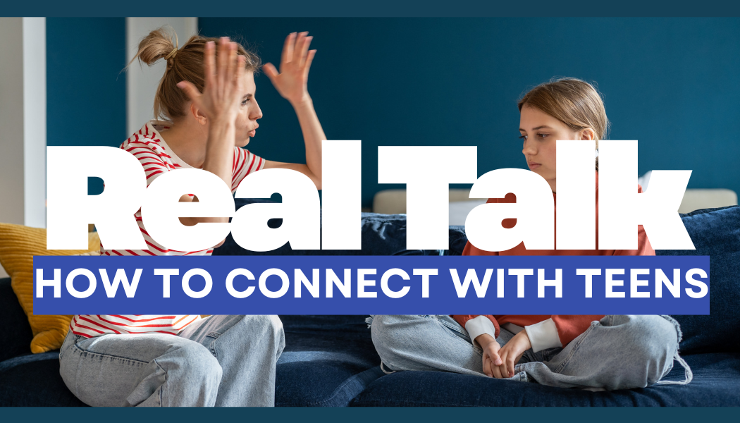 Real Talk: How to Connect with Teens