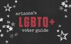 Know Your Rights: What Arizona’s LGBTQ+ Voters Should Know Before Election Day