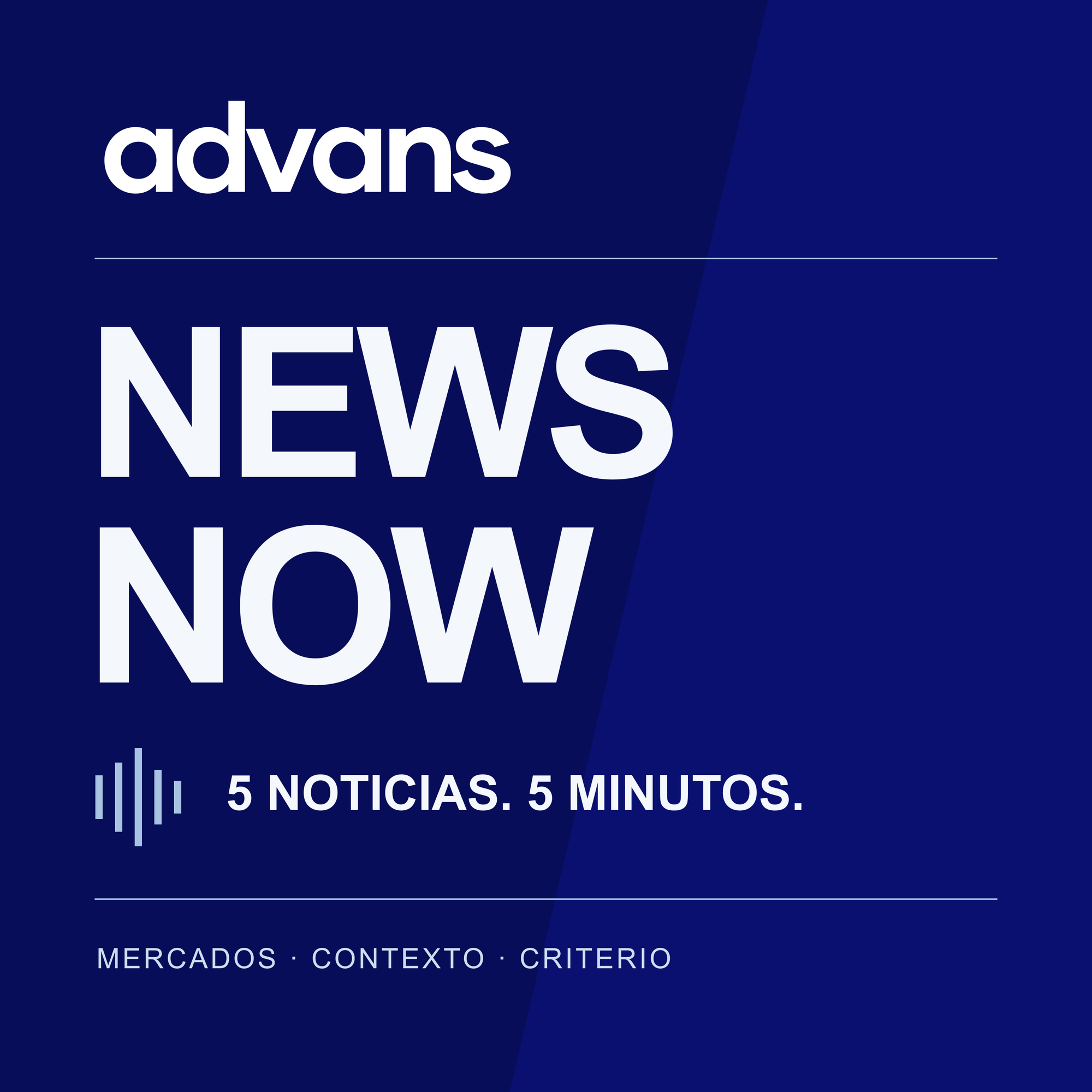 ADVANS News Now · 5 noticias. 5 minutos.