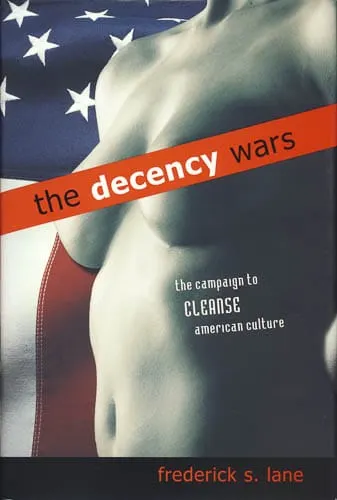 The Decency Wars: The Campaign to Cleanse American Culture