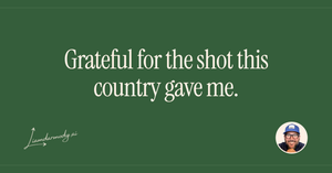 Grateful for the shot this country gave me.
