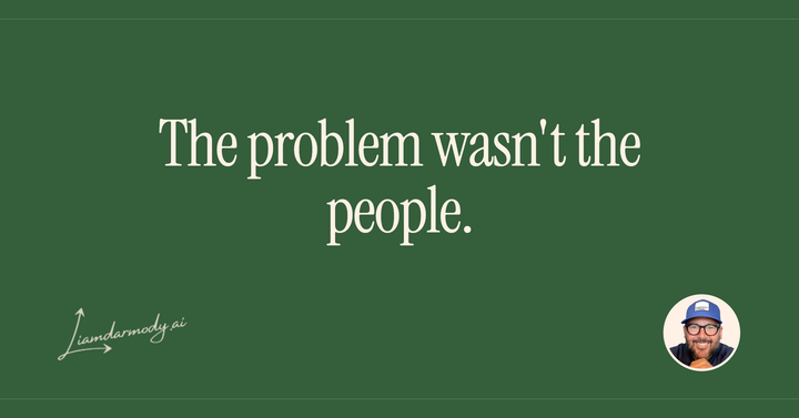 The problem wasn't the people. 