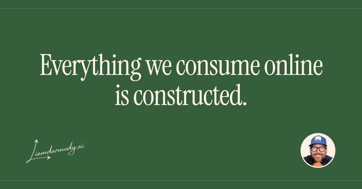 Everything we consume online is constructed. 
