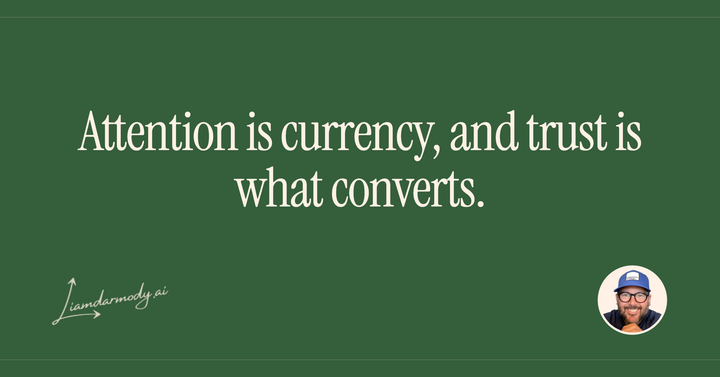 Attention is currency, and trust is what converts. 