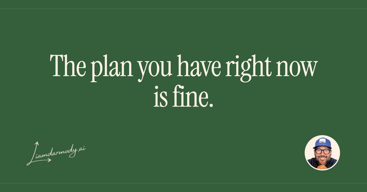 The plan you have right now is fine. 