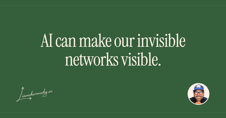 AI can make our invisible networks visible. 
