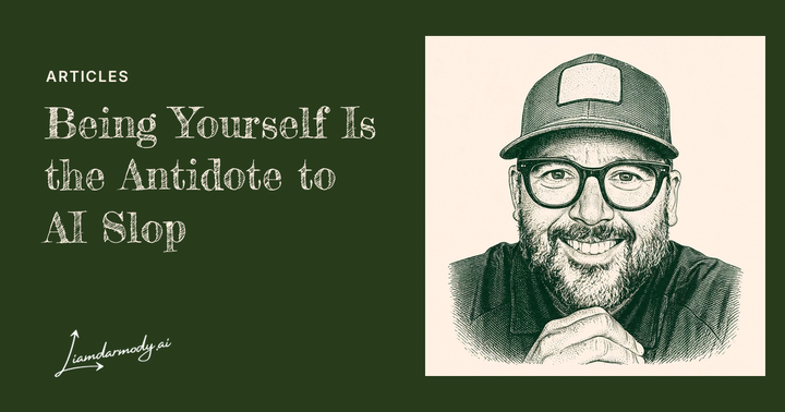 Being Yourself is the Antidote to AI-Slop