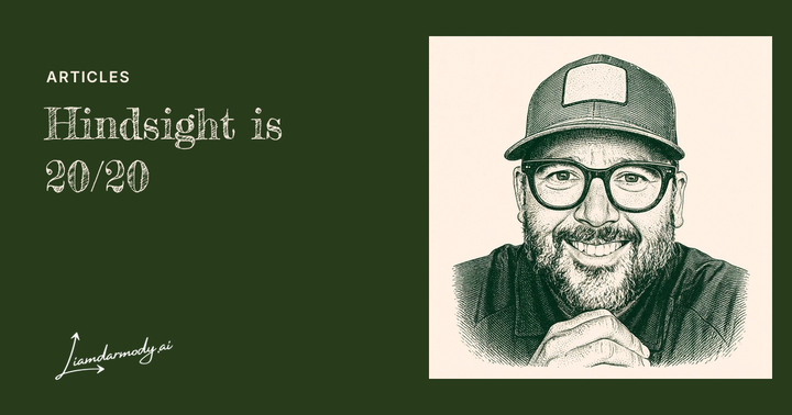 Hindsight is 20/20