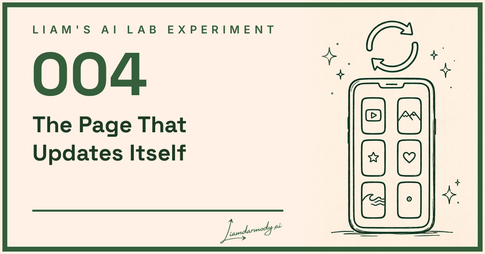 Liam's AI Experiment 004: How to Build a Page That Updates Itself