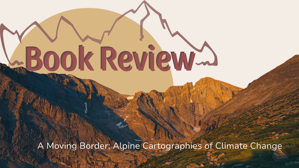 Book Review — A Moving Border: Alpine Cartographies of Climate Change